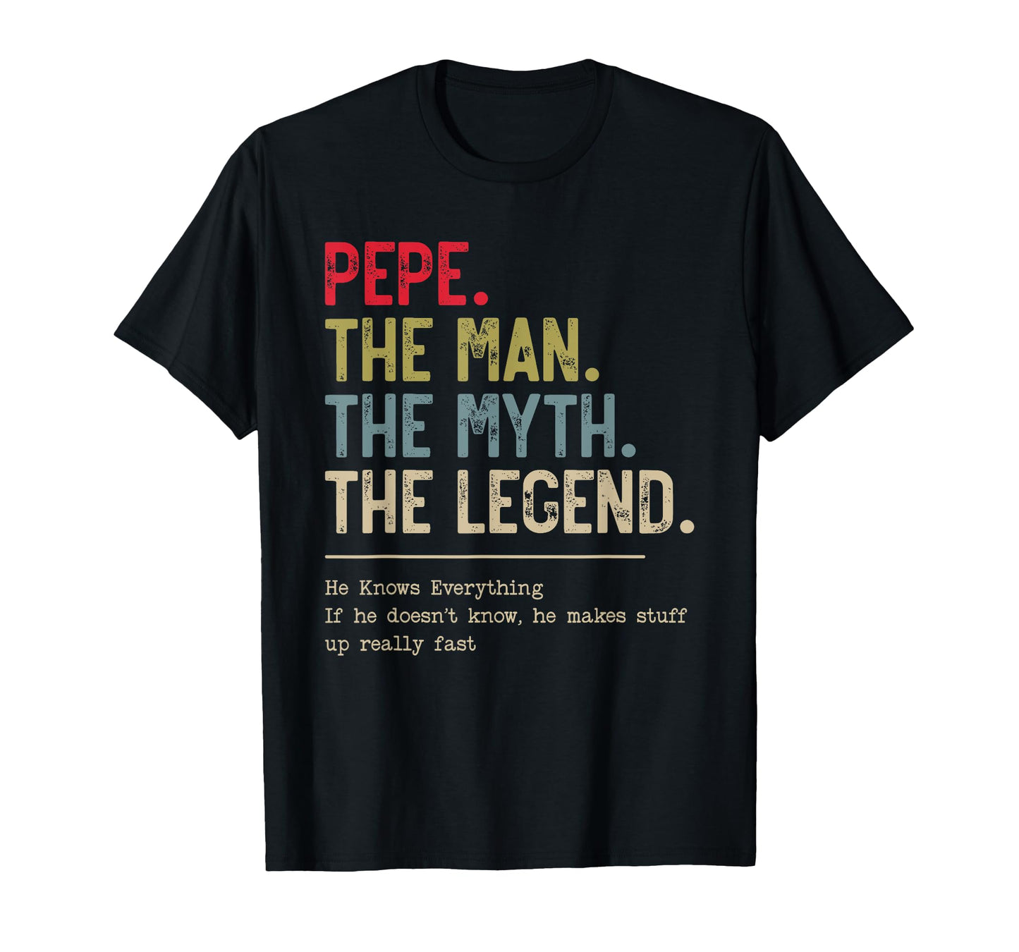 Pepe The Man The Myth The Legend He Knows Everything T-Shirt