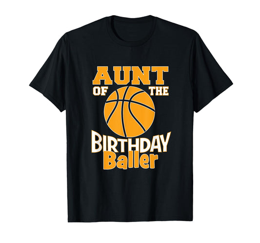 Aunt Of The Birthday Baller Boy Basketball Themed Party T-Shirt