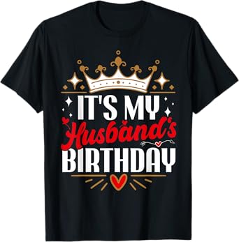 It’s My Husband's Birthday Matching Couples Funny Joke Wife T-Shirt