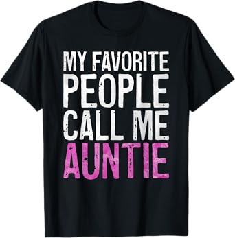 My Favorite People Call Me Auntie Shirt Women Mothers Day T-Shirt