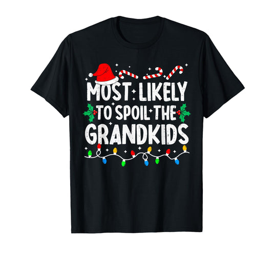 Most Likely to Spoil The Grandkids Family Matching Christmas T-Shirt