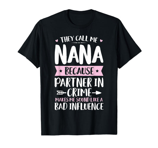 They Call Me Nana Because Partner In Crime Funny Mothers Day T-Shirt