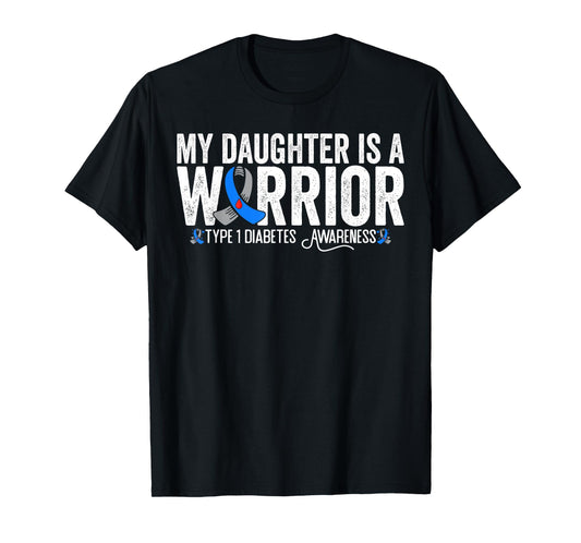My Daughter Is A Warrior T1D Type 1 Diabetes Awareness T-Shirt