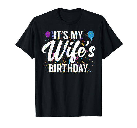 It's My Wife's Birthday Celebration Bday Family Matching T-Shirt
