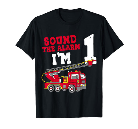 Sound The Alarm I'm 1st Birthday Firefighter Fire Truck 1 T-Shirt