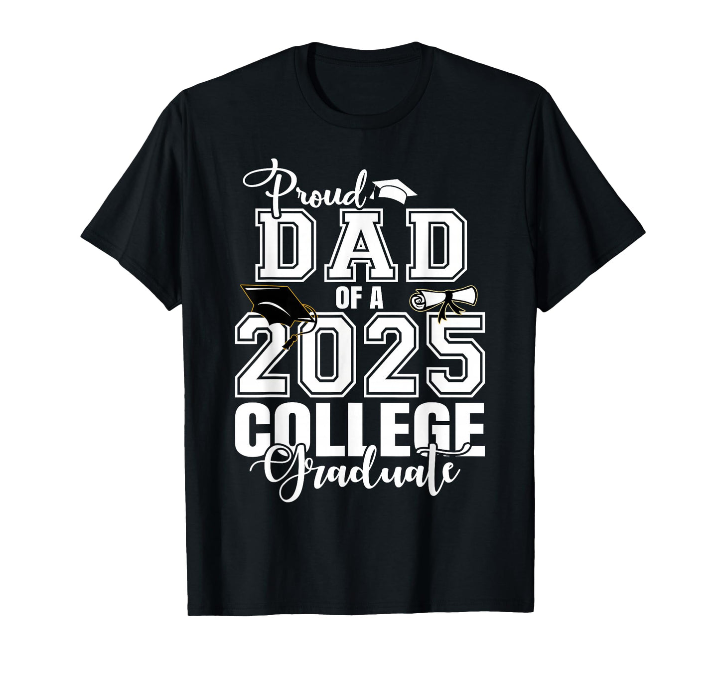 Proud Dad Of A 2025 College Graduate Graduation T-Shirt