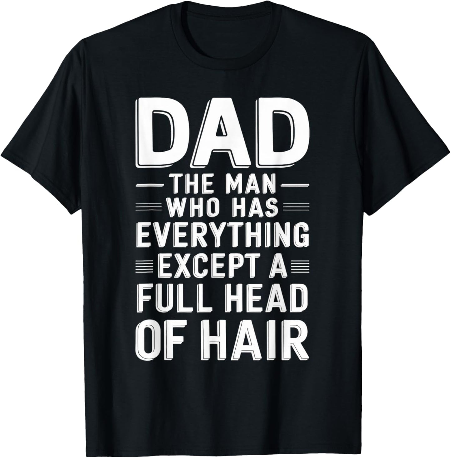 Mens Bald Dad Full Hair Funny Bald Head Bald Man Bald Hair Bald T-Shirt
