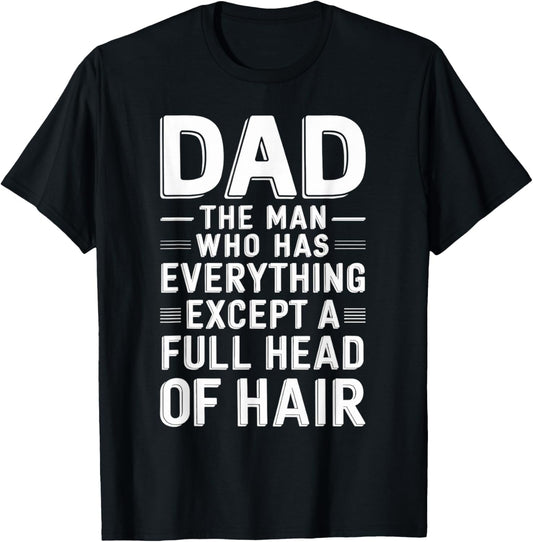 Mens Bald Dad Full Hair Funny Bald Head Bald Man Bald Hair Bald T-Shirt