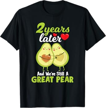 2 Years Later and We're Still A Great Pear Anniversary T-Shirt