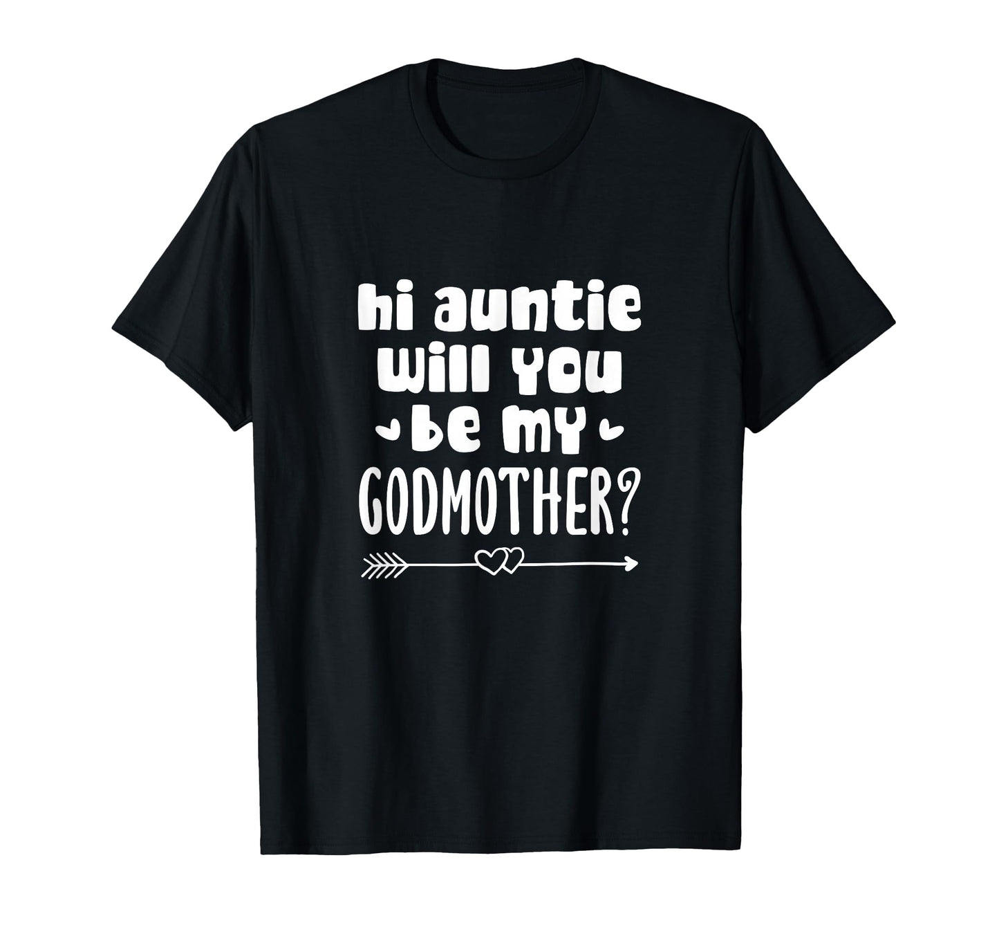Godson Goddaughter Hi Auntie Will You Be My Godmother? T-Shirt