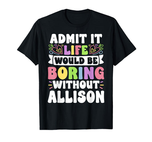 Allison Personalized Name Funny Saying First Name Family T-Shirt