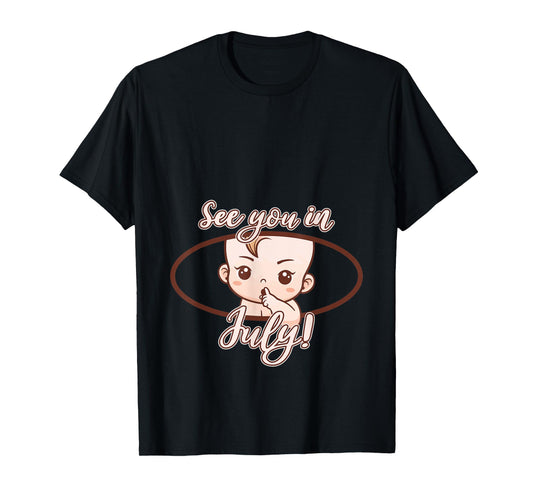 Pregnancy Mom Mother See you in July T-Shirt