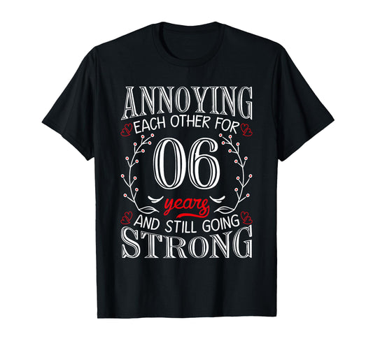 Annoying Each Other For 6 Years 6th Wedding Anniversary T-Shirt