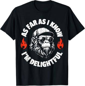 Funny Monkey Saying Quote As Far As I Know I'm Delightful T-Shirt