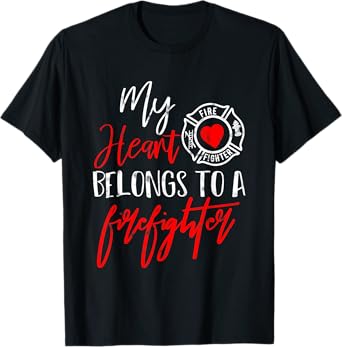 My Heart Belongs To A Firefighter gift for Wife Girlfriend T-Shirt