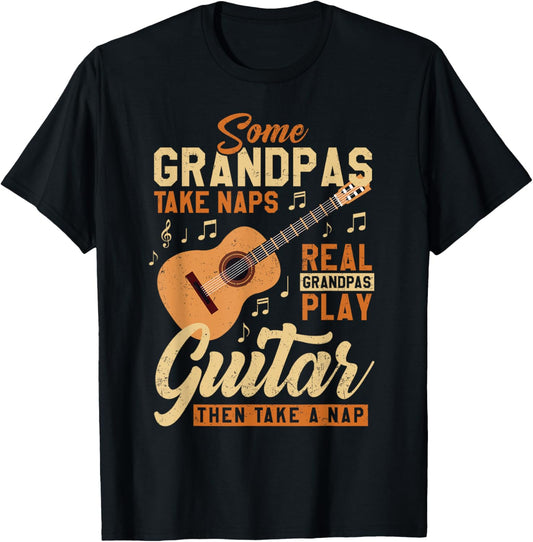 Some Grandpas Take Naps Real Grandpas Play Guitar Father Day T-Shirt