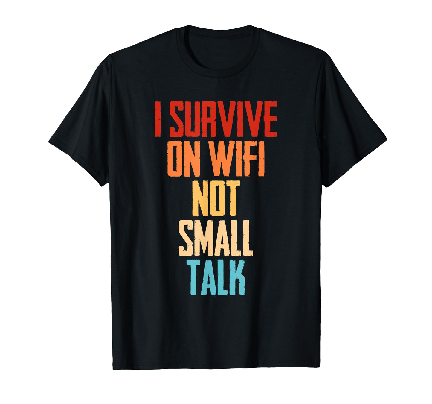 I Survive On Wifi, Not Small Talk Sarcastic Funny Women T-Shirt