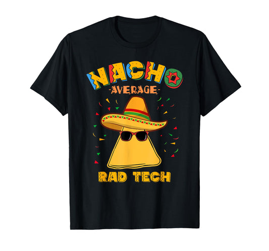 Nacho Average Rad Tech Radiologic Technologist Cinco de Mayo T-Shirt