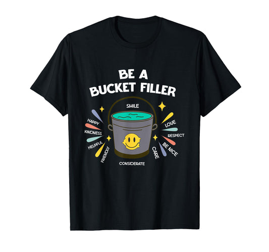 Be A Bucket Filler T-Shirt