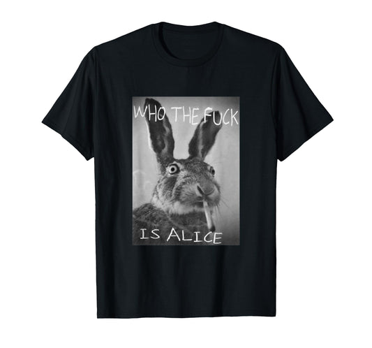#snirt Funny Rabbit on T-Shirt Who is Alice? Cool Hoodie T-Shirt