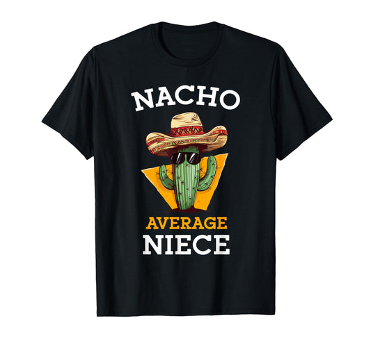 Nacho Average Niece Mexican Cactus Sombrero Cinco De Mayo T-Shirt