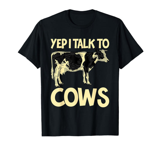 Yep I Talk To Cows Funny Vintage Dairy Farmer Cow Lovers Gag T-Shirt