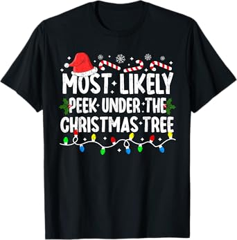 Most Likely To Peek Under The Christmas Tree Christmas Funny T-Shirt