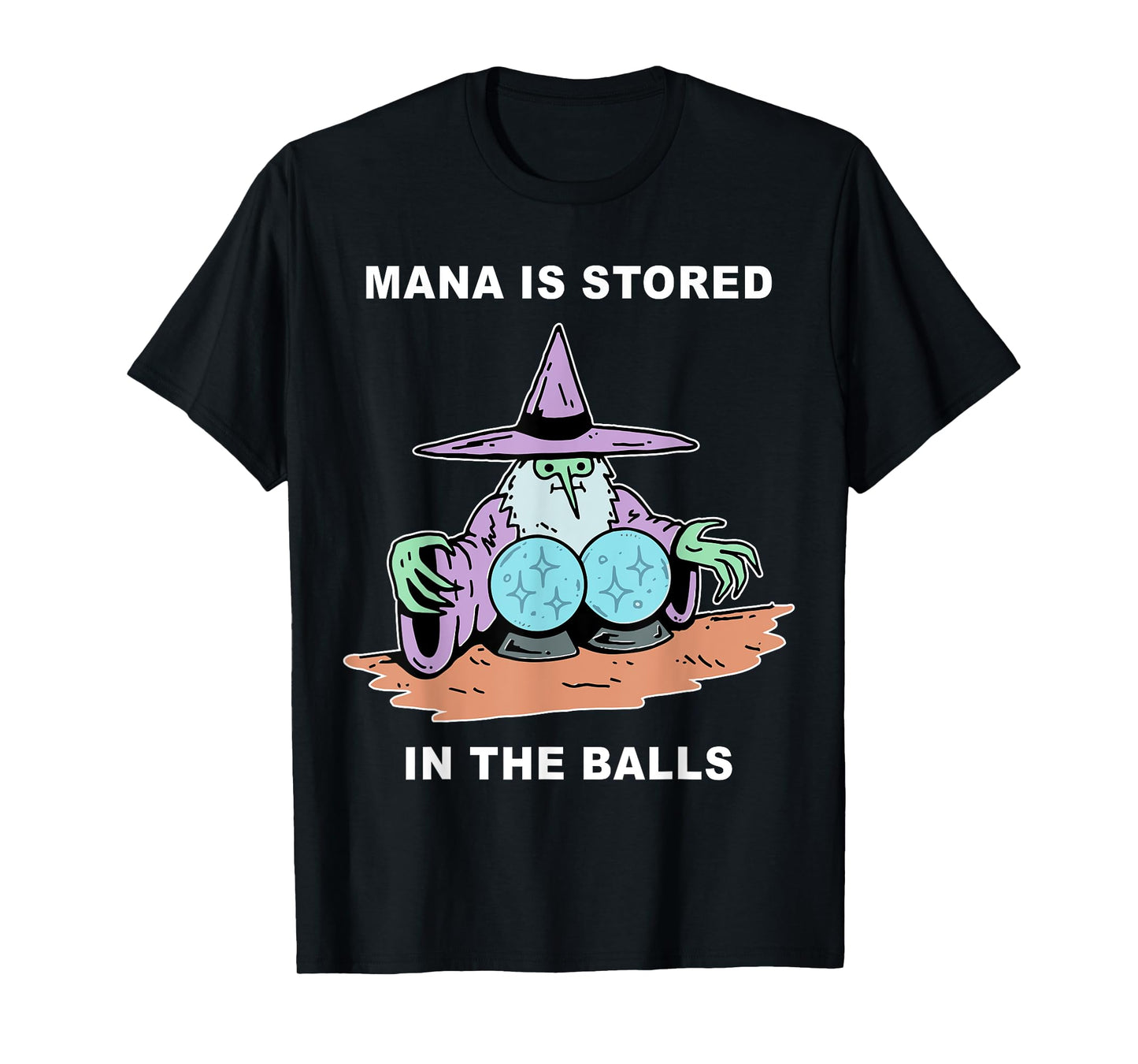Mana Is Stored In The Balls T-Shirt