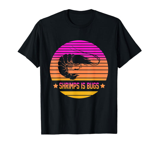 Shrimps Is Bugs Apparel T-Shirt