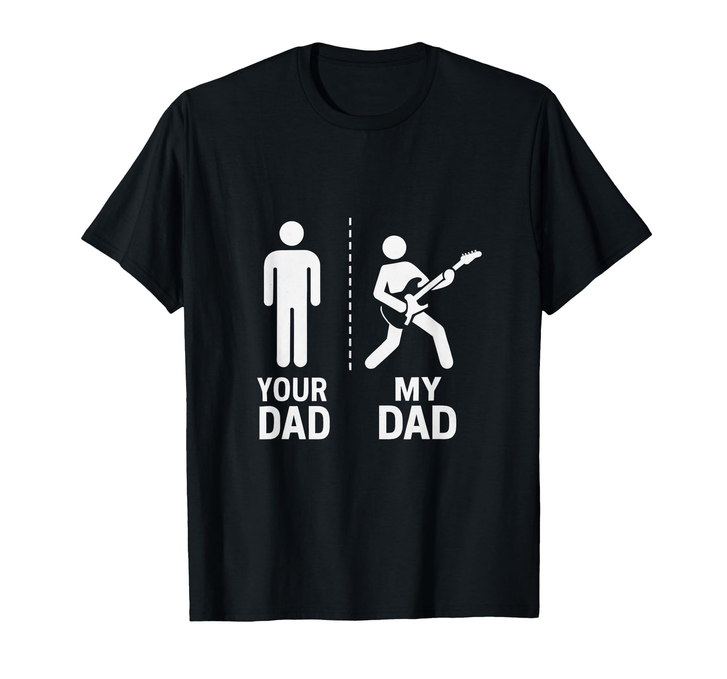 Your Dad My Dad Guitarist Artist Bass Guitar Dad Fathers Day T-Shirt