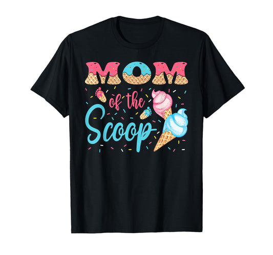 Mom Of The Scoop Ice Cream Gender Reveal Baby Shower T-Shirt