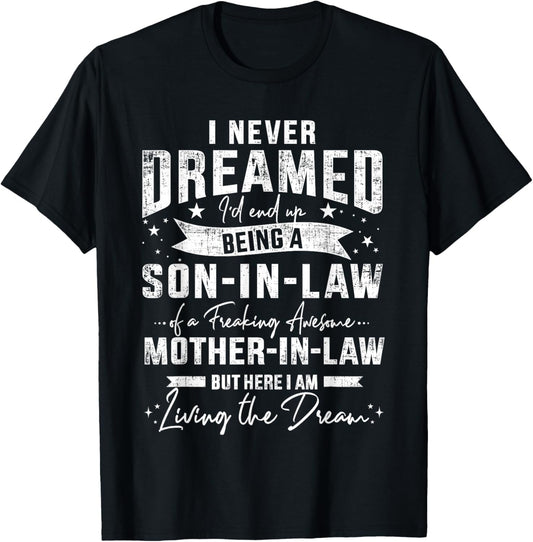 Never dreamed son-in-law of awesome mother-in-law T-Shirt