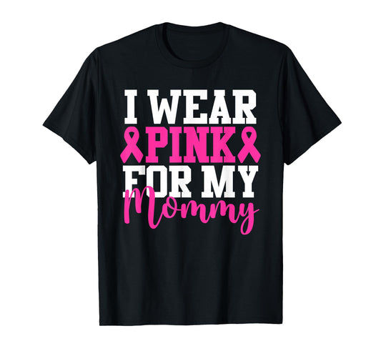 I Wear Pink For My Mommy Breast Cancer Awareness T-Shirt