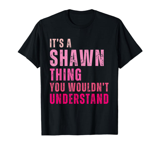 It's A Shawn Thing You Wouldn't Understand Shawn Vintage T-Shirt