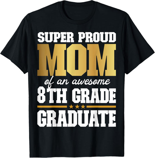 Super Proud Mom of an Awesome 8th Grade Graduate 2025 T-Shirt