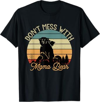 Don't Mess With Mama Bear T-Shirt