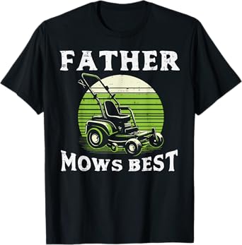 Fathers Day Father Mows Best Mowing Dad Papa Daddy Humor Men T-Shirt