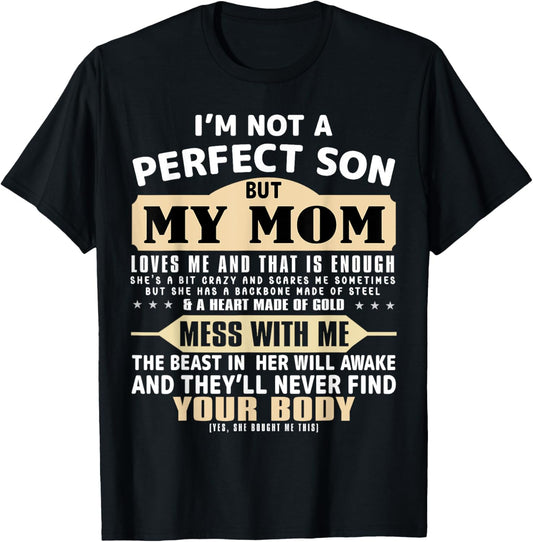 I'm Not a Perfect Son But My Mom Loves Me Mother's Day Men T-Shirt