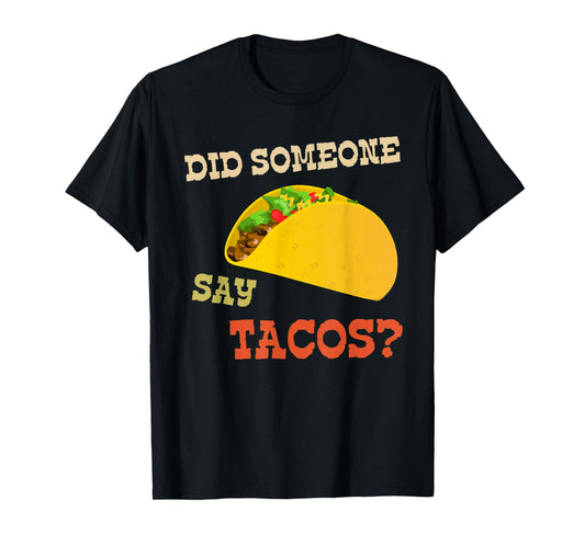 Cinco de Mayo Shirt Did Someone Say Tacos T-Shirt