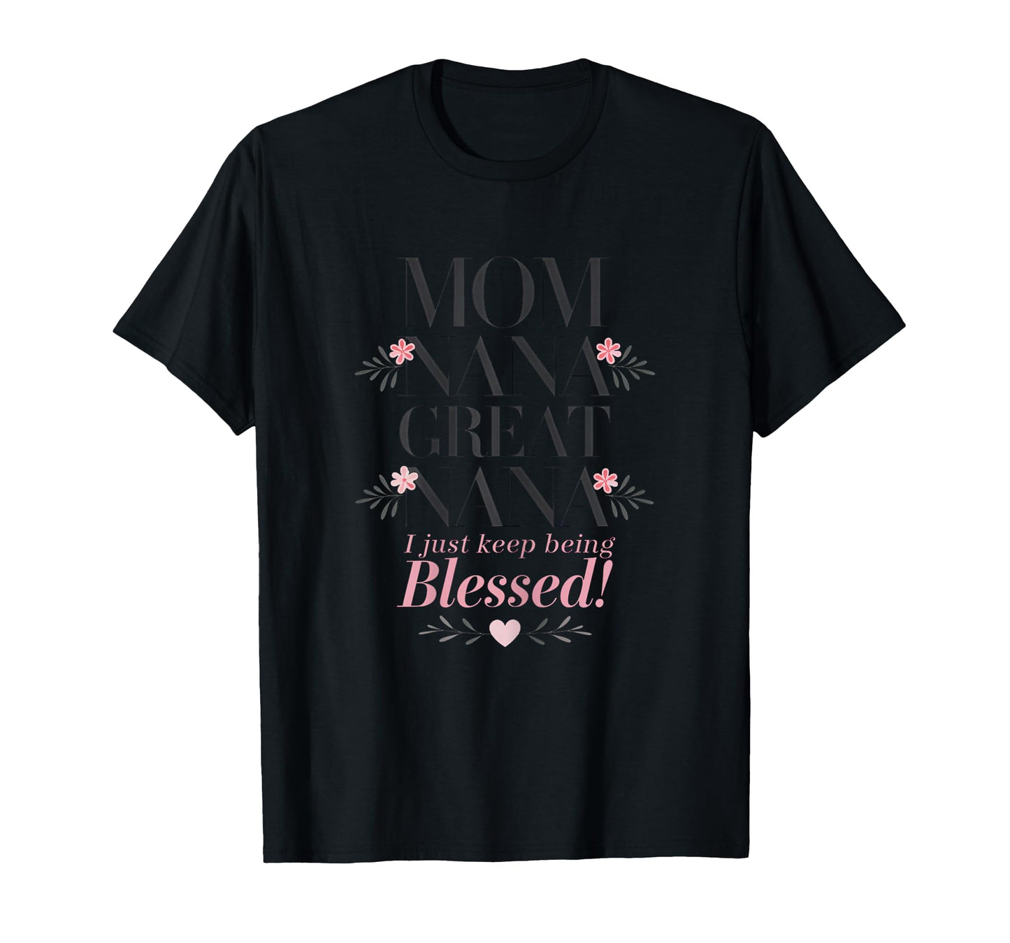 Womens Mom Nana Great Nana Just Keep Being Blessed Mother's Day T-Shirt