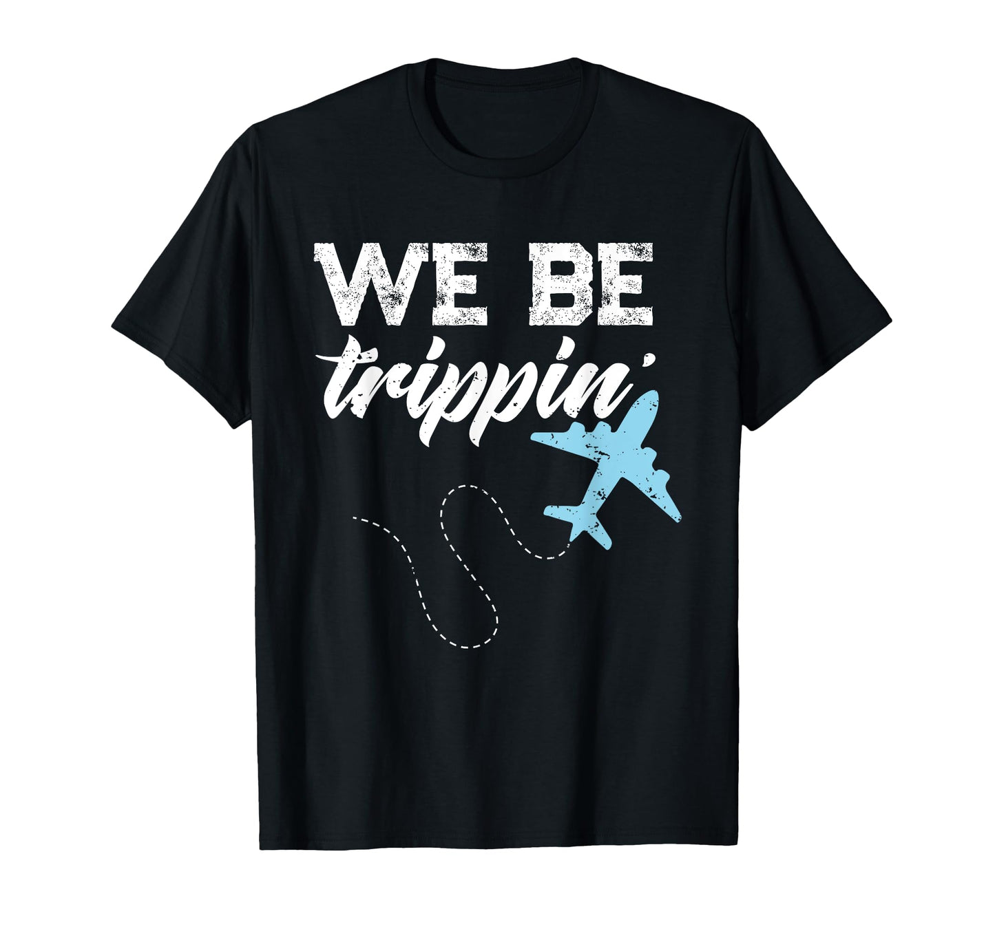 We Be Trippin Travel Summer Vacation Airplane Adventure T-Shirt
