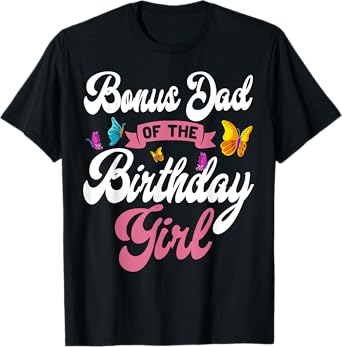 Butterfly Bonus Dad Birthday Party Garden Family Theme T-Shirt