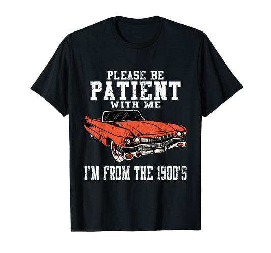 Please Be Patient With Me I'm From The 1900s Old Vintage T-Shirt