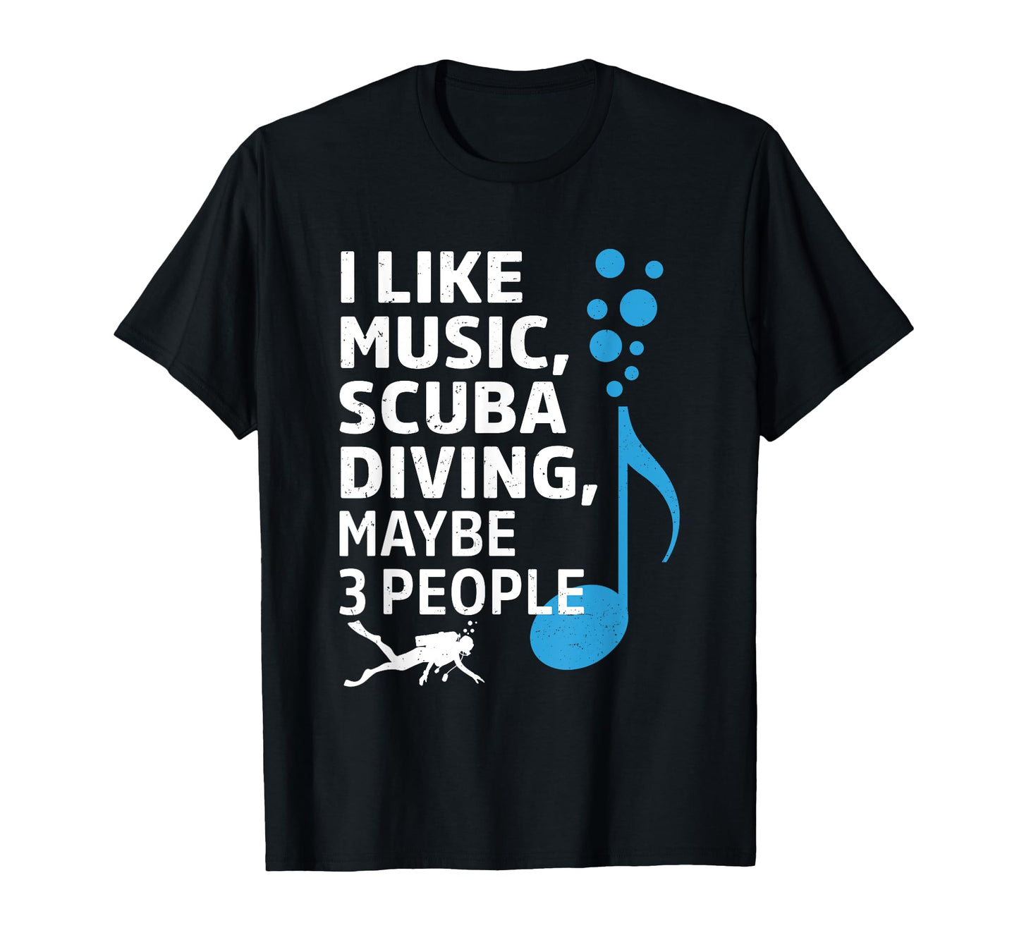 I Like Music Scuba Diving Maybe Three People Funny Dad T-Shirt