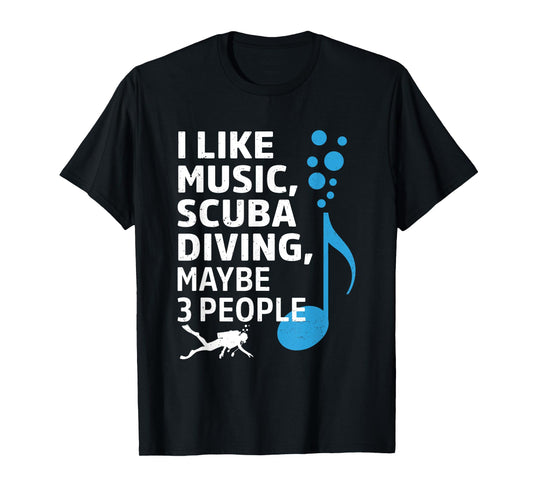 I Like Music Scuba Diving Maybe Three People Funny Dad T-Shirt