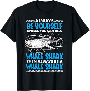 Always Be Yourself Unless You Can Be A Whale Shark T-Shirt