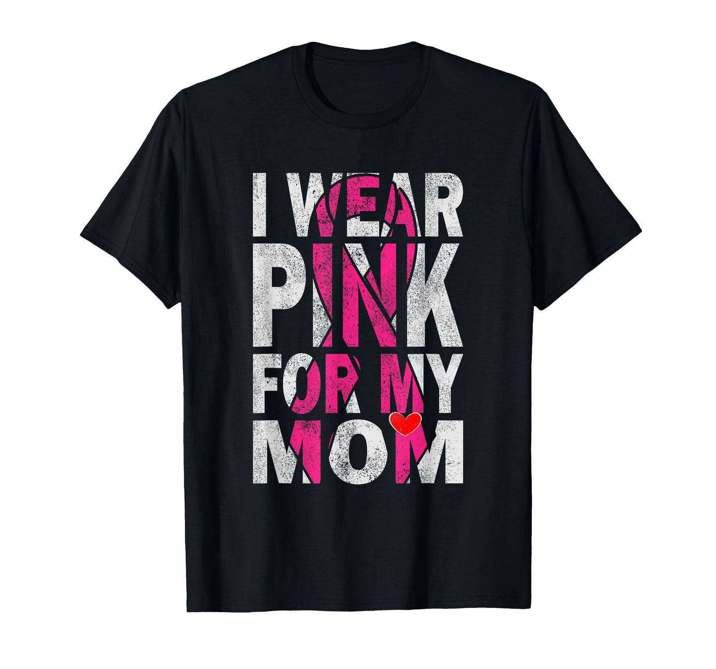 I Wear Pink for My Mom Breast Cancer Awareness Supporter T-Shirt