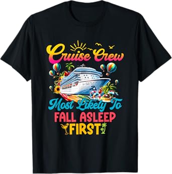 Cute Cruise Crew Fall Asleep First Funny Family Cruise Squad T-Shirt