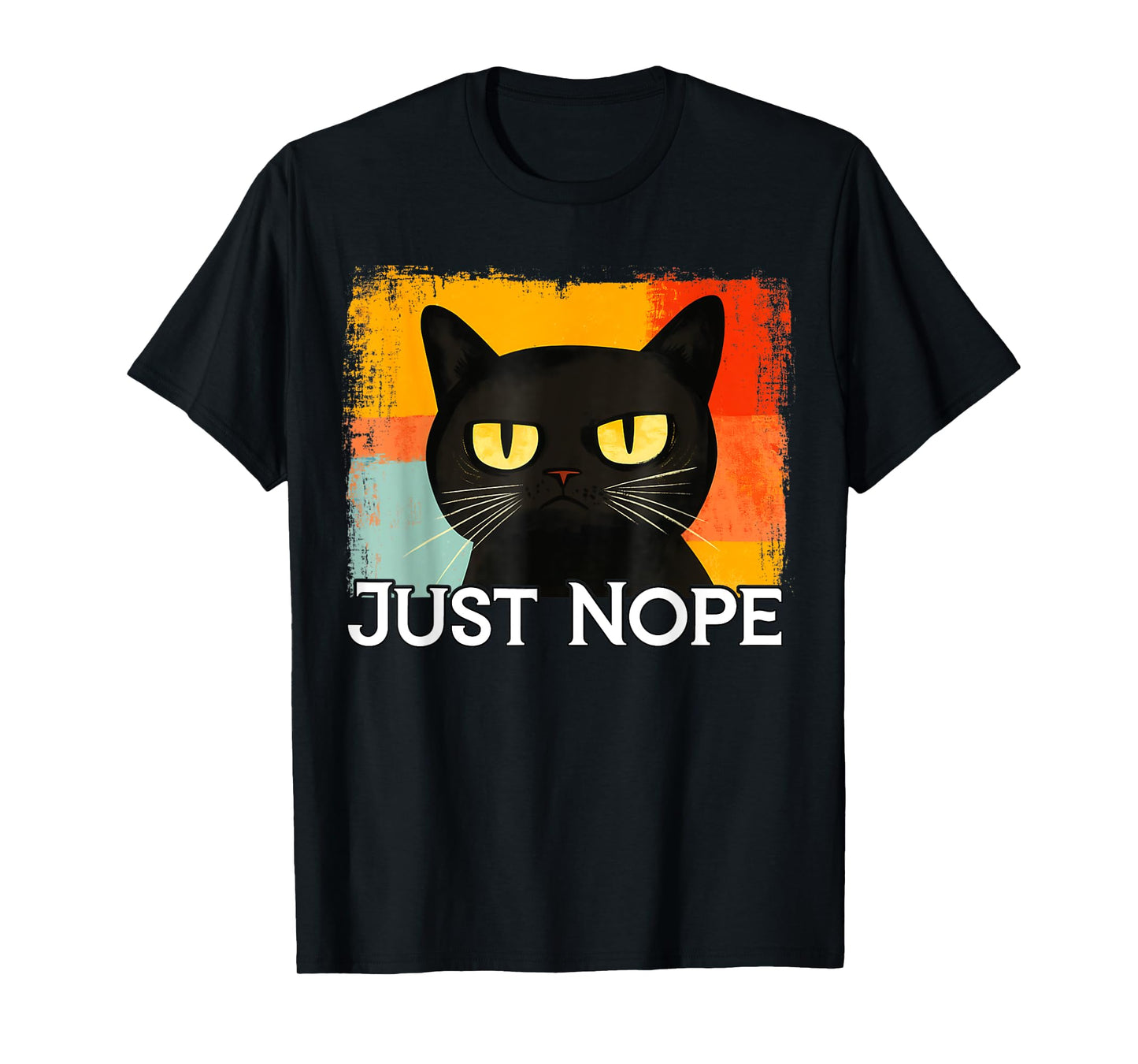 Funny Silly Cat Just Nope Funny Sarcastic Saying Just Nope Men Women Kids T-Shirt