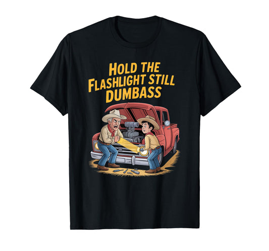 Hold The Flashlight Still Dumbass Car Fixing Dad Son T-Shirt